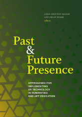 Book cover of Past and Future Presence: Approaches to Implementing XR Technology in Humanities and Art Education