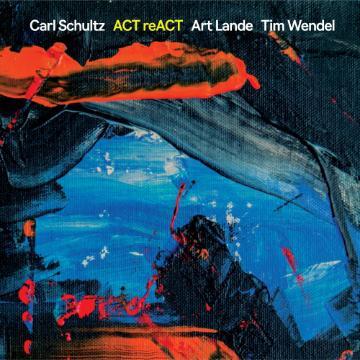 Cover Image of Carl Schultz' album: ACT reACT featuring Art Lande and Tim Wendel