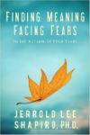 Finding Meaning, Facing Fears by Jerrold Lee Shapiro, PhD book cover with a leaf.