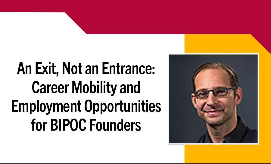 Inclusive Entrepreneurship - An Exit, Not an Entrance: Career Mobility and Employment Opportunities for BIPOC Founders 