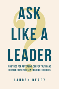 Photo of book cover for Ask Like a Leader by Lauren Ready