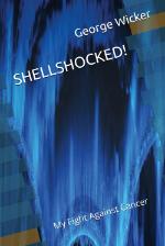 Shellshocked! My Fight Against Cancer by George Wicker ’65, MBA ‘67