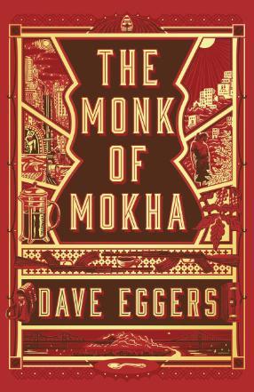 The Monk of Mokha by Dave Eggers