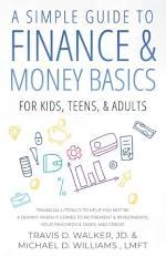 A Simple Guide to Finance & Money Basics for Kids, Teens, & Adults